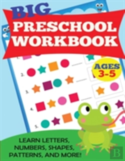 Bertrand.pt - Big Preschool Workbook: Ages 3-5. Learn Letters, Numbers, Shapes, Patterns, And More