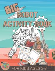 Big Robot Activity Book For Kids Ages 3-8
