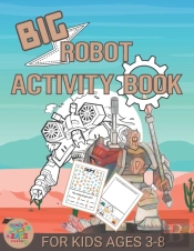 Big Robot Activity Book For Kids Ages 3-8