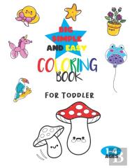 Big, Simple, And Easy Coloring Book For Toddler