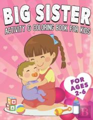 Big Sister Activity And Coloring Book For Kids Ages 2-6
