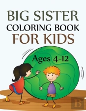 Big Sister Coloring Book For Kids Ages 4-12