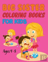 Big Sister Coloring Book For Kids Ages 4-8