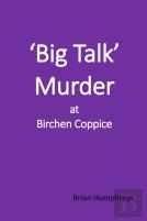 'Big Talk' Murder At Birchen Coppice