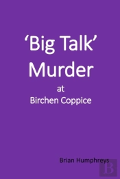 'Big Talk' Murder At Birchen Coppice