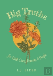 Big Truths For Little Ones, Parents, And People