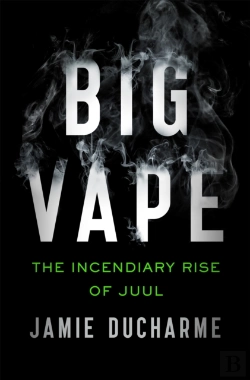 Bertrand.pt - Big Vape: The Incendiary Rise Of Juul