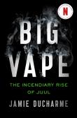 Big Vape: The Incendiary Rise Of Juul