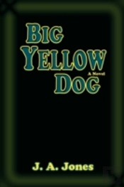 Big Yellow Dog, A Novel