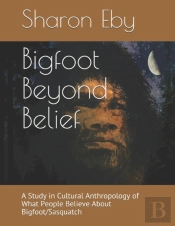 Bigfoot Beyond Belief: A Study In Cultur