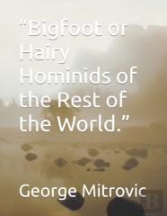 ''Bigfoot Or Hairy Hominids Of The Rest Of The World.''