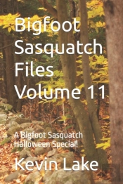 Bigfoot Sasquatch Files Volume 11