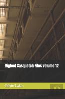 Bigfoot Sasquatch Files Volume 12