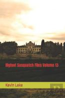 Bigfoot Sasquatch Files Volume 13