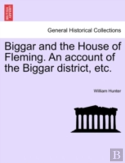 Bertrand.pt - Biggar And The House Of Fleming. An Acco