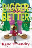 Bigger And Better