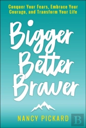 Bigger Better Braver