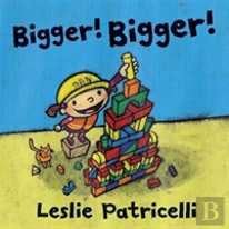 Bigger! Bigger!
