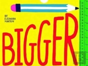 Bigger