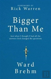 Bigger Than Me: Just When I Thought I Had All The Answers God Changed The Questions