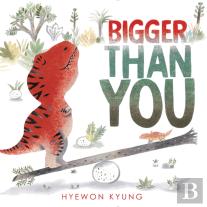 Bigger Than You
