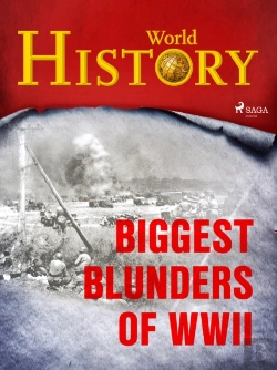 Bertrand.pt - Biggest Blunders Of Wwii