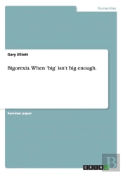 Bigorexia. When 'Big' Isn'T Big Enough.