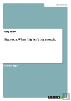 Bertrand.pt - Bigorexia. When 'Big' Isn'T Big Enough.