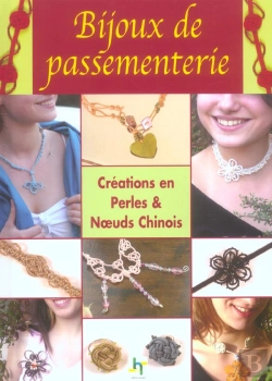 Bertrand.pt - Bijoux De Passementerie ; Creations En Perles Et Noeuds Chinois