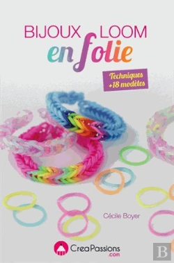 Bertrand.pt - Bijoux Loom En Folie ; Bracelets, Bagues, Montre, Gri-Gri, Barrette, Serre-Tête... À Créer Avec Des Élastiques