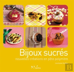 Bertrand.pt - Bijoux Sucres : Nouvelles Creations En Pate Polymere