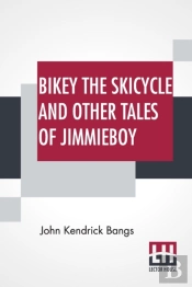Bikey The Skicycle And Other Tales Of Jimmieboy