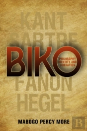 Biko: Philosophy, Identity And Liberation
