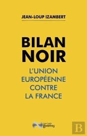 Bilan Noir : L'Union Européenne Contre La France