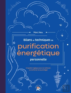 Bertrand.pt - Bilans Et Techniques De Purification Énergétique Personnelle : Un Guide Magique Pour Se Nettoyer, Se Renforcer Et Se Protéger
