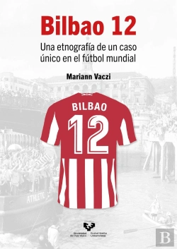 Bertrand.pt - Bilbao 12. Una Etnografia De Un Caso Unico En El Futbol Mundial
