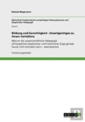 Bildung Und Gerechtigkeit - Unzeitgeistiges Zu Ihrem Verhaã‚Â¤Ltnis