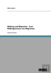 Bildung Und Migration - Zum Bildungsniveau Von Migranten