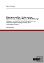 Bildungscontrolling - Ein Konzept Zur Optimierung Der Betrieblichen Weiterbildung?