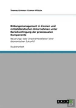 Bertrand.pt - Bildungsmanagement In Kleinen Und Mittelstandischen Unternehmen Unter Berucksichtigung Der Prozessualen Komponente