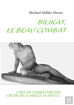 Bertrand.pt - bilikat, le beau combat ; l'art de combattre des Celtes du III siècle avant J.-C.