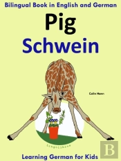 Bilingual Book In English And German: Pig - Schwein - Learn German Collection