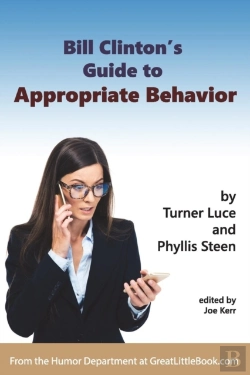 Bertrand.pt - Bill Clinton'S Guide To Appropriate Behavior - Completely Unabridged Version