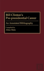 Bill Clinton'S Pre-Presidential Career
