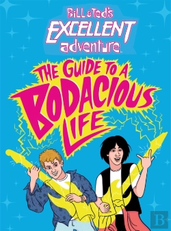 Bertrand.pt - Bill & Ted'S Excellent Adventure(Tm): The Guide To A Bodacious Life
