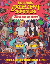 Bill & Ted'S Excellent Adventure(Tm): Where Are We, Dudes?