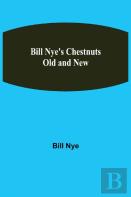 Bill Nye'S Chestnuts Old And New