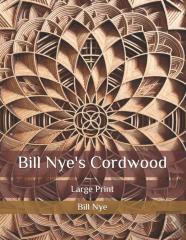 Bill Nye'S Cordwood