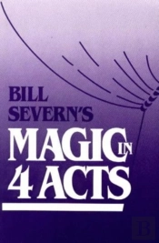 Bill Severns Magic In Four Actpb
