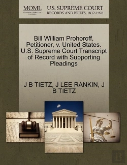 Bertrand.pt - Bill William Prohoroff, Petitioner, V. United States. U.S. Supreme Court Transcript Of Record With Supporting Pleadings